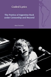 Front cover_Coded Lyrics: The Poetics of Argentine Rock under Censorship and Beyond