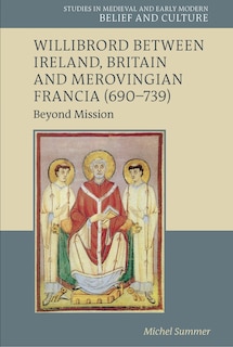 Couverture_Willibrord between Ireland, Britain and Merovingian Francia (690-739)