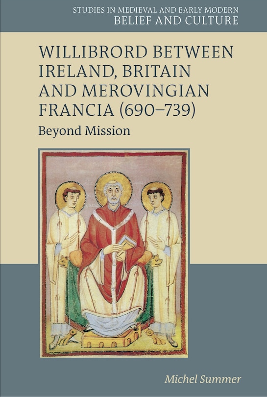 Couverture_Willibrord between Ireland, Britain and Merovingian Francia (690-739)