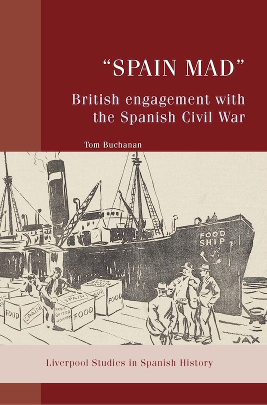 Front cover_“Spain Mad”: British Engagement with the Spanish Civil War