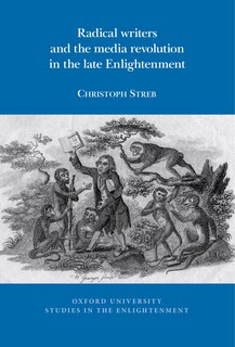 Front cover_Radical writers and the media revolution in the late Enlightenment