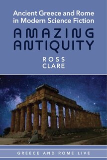 Front cover_Ancient Greece and Rome in Modern Science Fiction