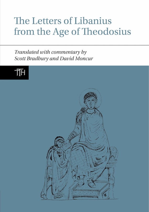 Front cover_The Letters of Libanius from the Age of Theodosius