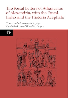 Front cover_The Festal Letters of Athanasius of Alexandria, with the Festal Index and the Historia Acephala