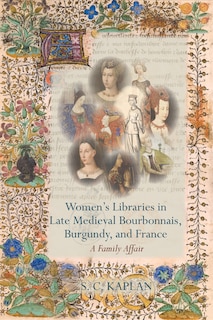 Front cover_Women's Libraries in Late Medieval Bourbonnais, Burgundy, and France