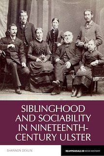 Front cover_Siblinghood and Sociability in Nineteenth-Century Ulster