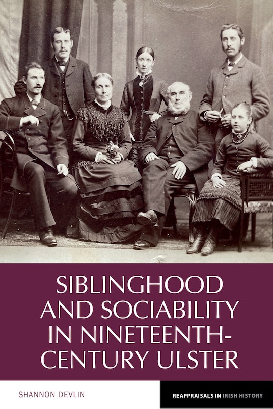 Front cover_Siblinghood and Sociability in Nineteenth-Century Ulster