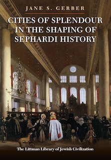 Couverture_Cities of Splendour in the Shaping of Sephardi History