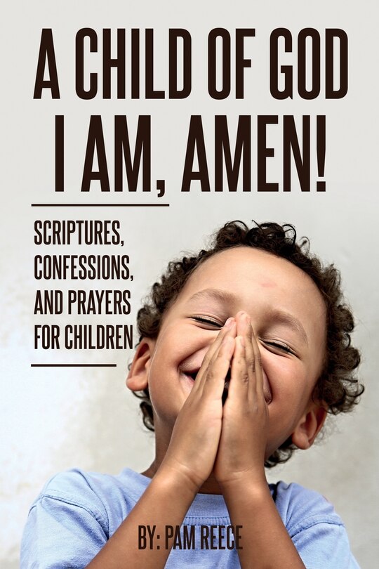 Front cover_A Child of God I Am, Amen!