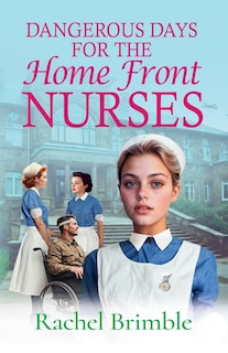 Couverture_Dangerous Days for the Home Front Nurses