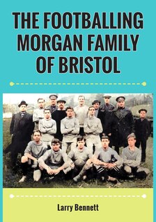 Couverture_The Footballing Morgan Family of Bristol