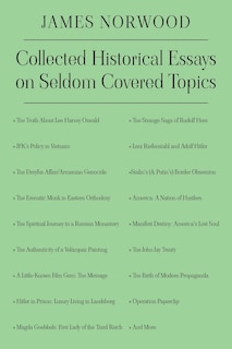 Collected Historical Essays on Seldom Covered Topics