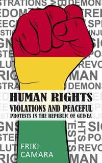 Couverture_Human Rights Violations and Peaceful Protests in the Republic of Guinea