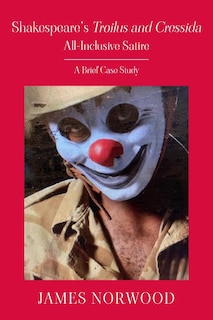 Couverture_Shakespeare's Troilus and Cressida, All-Inclusive Satire