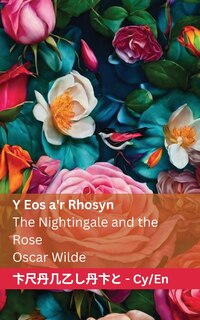 Front cover_Y Eos a'r Rhosyn / The Nightingale and the Rose