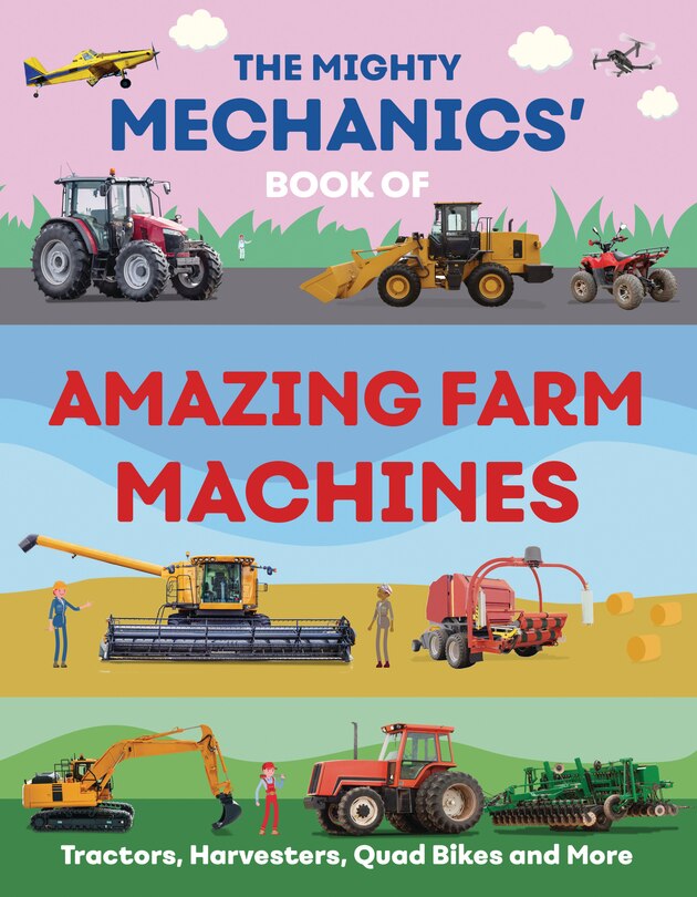 Front cover_The Mighty Mechanics' Book of Amazing Farm Machines