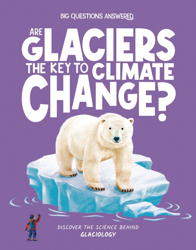 Front cover_Are Glaciers the Key to Climate Change?