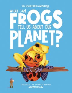 Couverture_What Can Frogs Tell Us about Our Planet?