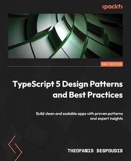 Front cover_TypeScript 5 Design Patterns and Best Practices - Second Edition