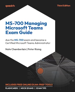 Front cover_MS-700 Managing Microsoft Teams Exam Guide - Third Edition