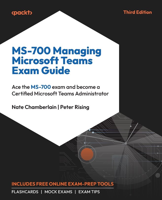 Front cover_MS-700 Managing Microsoft Teams Exam Guide - Third Edition