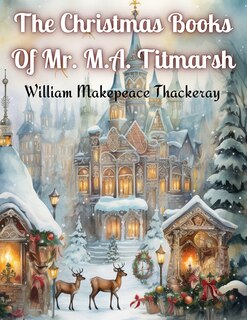 Front cover_The Christmas Books Of Mr. M.A. Titmarsh