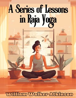 Front cover_A Series of Lessons in Raja Yoga