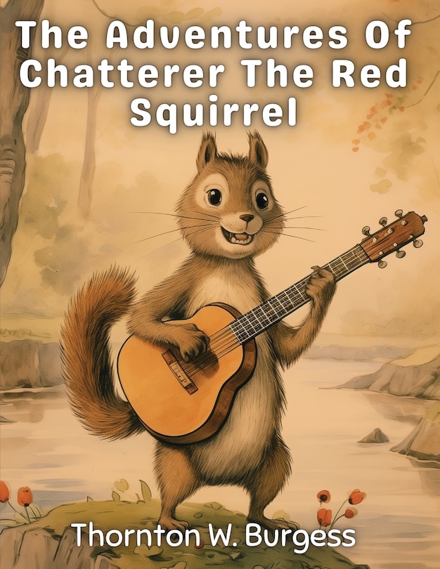 Front cover_The Adventures Of Chatterer The Red Squirrel