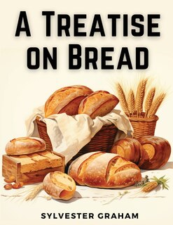 Front cover_A Treatise on Bread