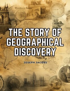 Front cover_The Story of Geographical Discovery