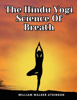 Front cover_The Hindu Yogi Science Of Breath