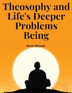Couverture_Theosophy and Life's Deeper Problems Being