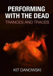 Front cover_Performing with the Dead