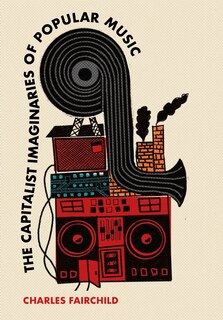 Front cover_The Capitalist Imaginaries of Popular Music