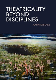 Front cover_Theatricality Beyond Disciplines