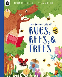 Front cover_The Secret Life of Bugs, Bees, & Trees