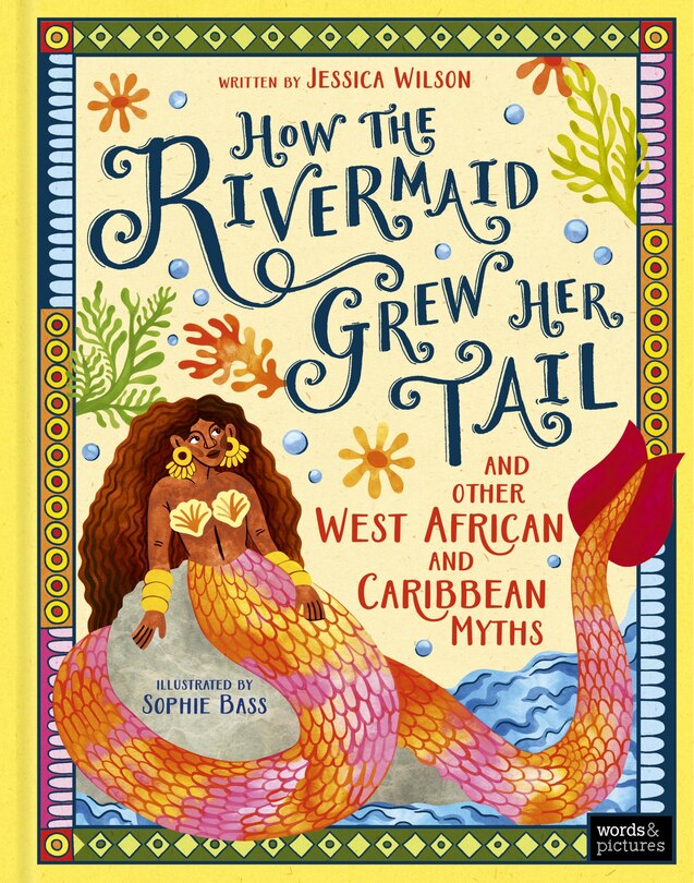 Front cover_How the Rivermaid Grew Her Tail and Other West African and Caribbean Myths