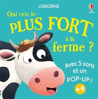 Couverture_Qui crie le plus fort à la ferme ? : avec 5 sons et un pop-up !