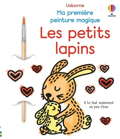 Couverture_Les petits lapins : Ma premi&egrave;re peinture magique : d&egrave;s 3 ans