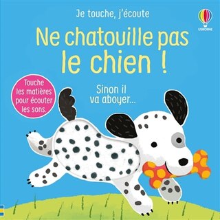 Front cover_Ne chatouille pas le chien ! : sinon il va aboyer...