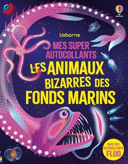 Front cover_Les animaux (bizarres) des fonds marins : Mes super autocollants : dès 5 ans