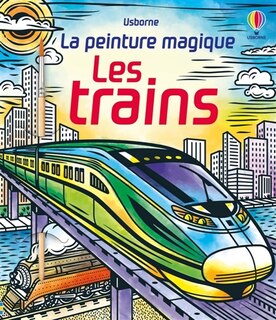 Front cover_Les trains : La peinture magique : dès 5 ans