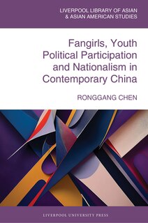 Front cover_Fangirls, Youth Political Participation and Nationalism in Contemporary China