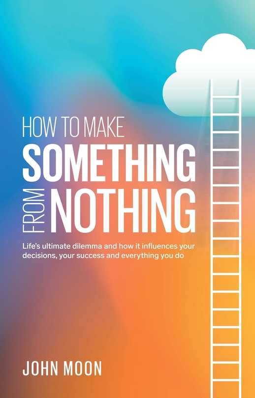 Front cover_How To Make Something From Nothing