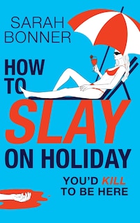 Front cover_How to Slay on Holiday