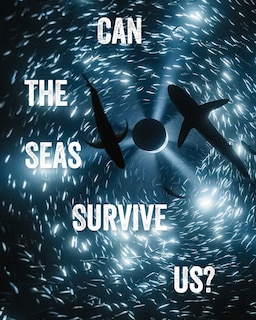 Front cover_Can the Seas Survive Us?