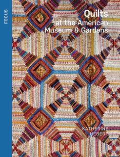 Front cover_Quilts at the American Museum & Gardens