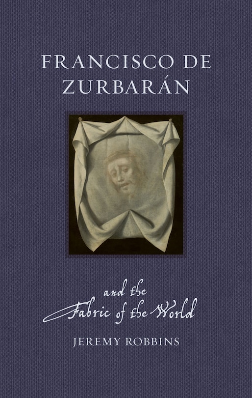 Couverture_Francisco de Zurbarán and the Fabric of the World