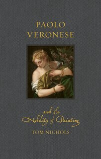 Couverture_Paolo Veronese and the Nobility of Painting