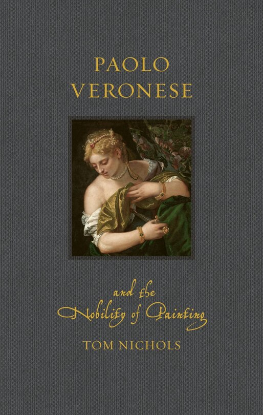 Couverture_Paolo Veronese and the Nobility of Painting